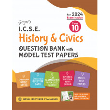Goyal's ICSE History & Civics Specimen Question Bank with Model Test Papers Class 10 for 2024 Examination