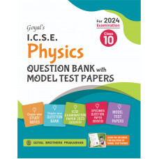 Goyal's ICSE Physics Specimen Question Bank with Model Test Papers Class 10 for 2024 Examination