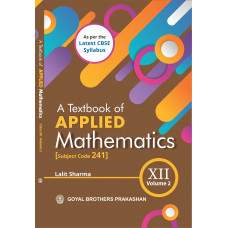 A Textbook of Applied Mathematics for Class XII - Volume 2 [Subject Code 241]