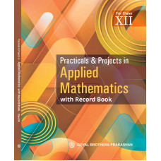 Practicals & Projects in Applied Mathematics for Class XII
