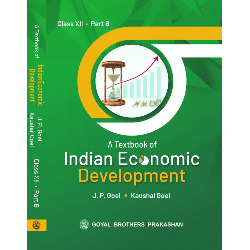 A Textbook of Indian Economics Development by J P Goel for Class XII
