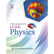 A New Approach to ICSE Physics for Class IX
