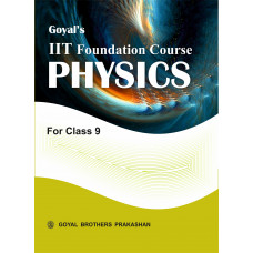 Goyals IIT Foundation Course In Physics For Class 9