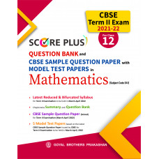 Score Plus CBSE Question Bank and Sample Question Paper with Model Test Papers in Mathematics (Subject Code 041) CBSE Term II Exam 2021-22 for Class XII