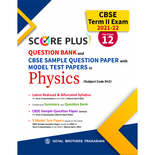 Score Plus CBSE Question Bank and Sample Question Paper with Model Test Papers in Physics (Subject Code 042) CBSE Term II Exam 2021-22 for Class XII