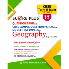 Score Plus CBSE Question Bank and Sample Question Paper with Model Test Papers in Geography (Subject Code 029) CBSE Term II Exam 2021-22 for Class XII