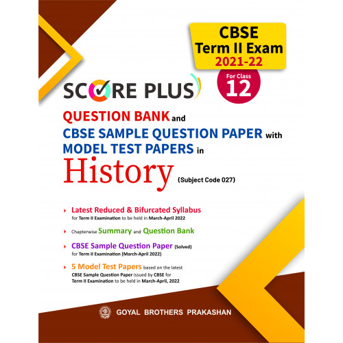 Score Plus CBSE Question Bank and Sample Question Paper with Model Test Papers in History (Subject Code 027) CBSE Term II Exam 2021-22 for Class XII
