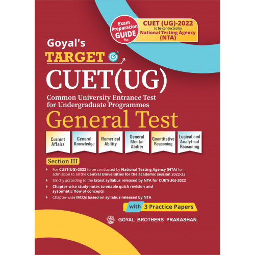 Goyal's Target CUET (UG) 2022 Section III- General Test -Current Affairs, General Knowledge, Numerical Ability, General Mental Ability, Quantitative Reasoning, Logical & Analytical Reasoning (Chapter-wise study notes & MCQs and 3 Sample Papers)