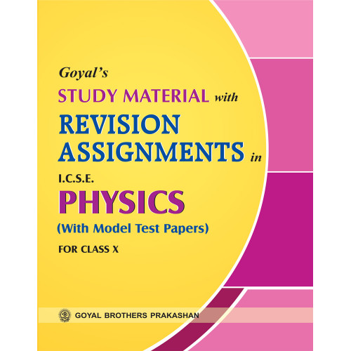 Goyals Study Material With Revision Assignments In ICSE Physics For Class X
