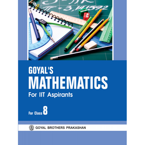 IIT Aspirants Goyals Mathematics For Class VIII