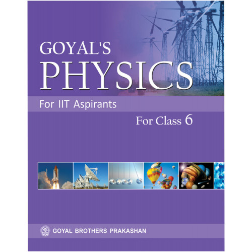 IIT Aspirants Goyals Physics For Class VI