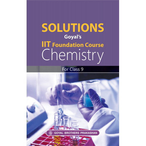 Solutions Goyals IIT Foundation Course Chemistry For Class 9