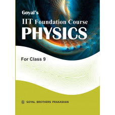 Goyals IIT Foundation Course In Physics For Class 9