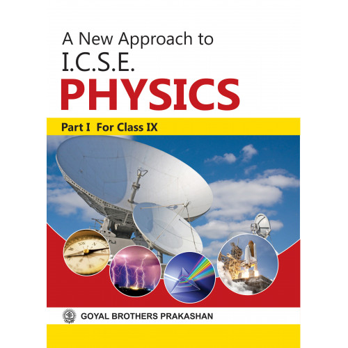 A New Approach To ICSE Physics Part 1 For Class IX