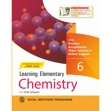 Learning Elementary Chemistry With Online Support For ICSE Schools 6 (Includes the Essence of NEP 2020)