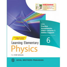 Learning Elementary Physics With Online Support For ICSE Schools 6 (Includes the Essence of NEP 2020)