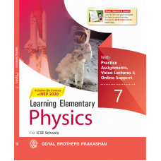 Learning Elementary Physics With Online Support For ICSE Schools 7 (Includes the Essence of NEP 2020)