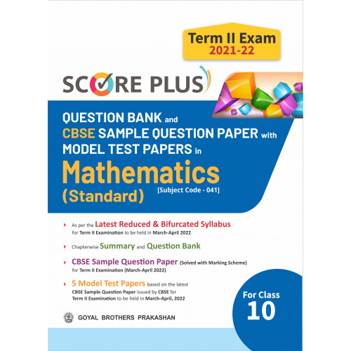 Score Plus Question Bank and CBSE Sample Question Paper with Model Test Papers in Mathematics (Standard) (Subject Code - 041) for Class 10 Term II Exam 2021-22