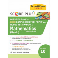 Score Plus Question Bank and CBSE Sample Question Paper with Model Test Papers in Mathematics (Basic) (Subject Code - 041) for Class 10 Term II Exam 2021-22
