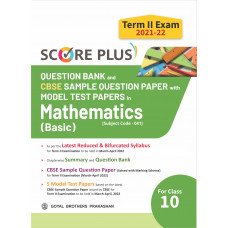 Score Plus Question Bank and CBSE Sample Question Paper with Model Test Papers in Mathematics (Basic) (Subject Code - 041) for Class 10 Term II Exam 2021-22