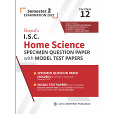Goyal's ISC Home Science Specimen Question Paper with Model Test Papers for Class 12 Semester 2 Examination 2022