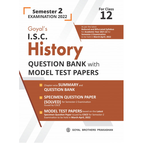 Goyal's ISC History Question Bank with Model Test Papers for Class 12 Semester 2 Examination 2022