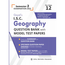 Goyal's ISC Geography Question Bank with Model Test Papers for Class 12 Semester 2 Examination 2022