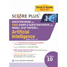 Score Plus Question Bank and CBSE Sample Question Paper with Model Test Papers in Artificial Intelligence (Subject Code - 417) for Class 10 Term II Exam 2021-22