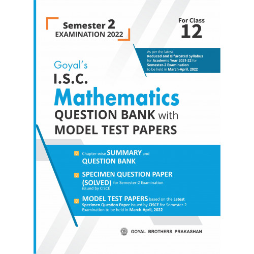 Goyal's ISC Mathematics Question Bank with Model Test Papers for Class 12 Semester 2 Examination 2022