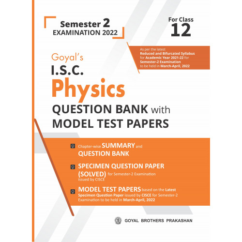 Goyal's ISC Physics Question Bank with Model Test Papers for Class 12 Semester 2 Examination 2022