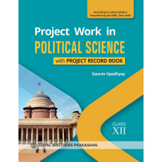 Project Work in Political Science for Class XII with Project Record Book