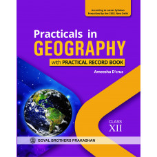 Practicals in Geography with Practical Record Book for Class XII (According to Latest Syllabus Prescribed by the CBSE, New Delhi)