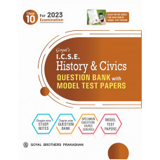 Goyal's I.C.S.E. History & Civics Question Bank with Model Test Papers Class 10 for 2023 Examination
