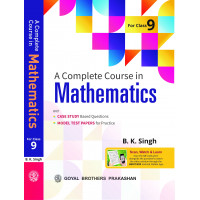 A Complete Course in Mathematics for Class 9 by B. K. Singh