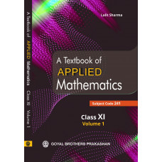 A Textbook of Applied Mathematics Class XI Volume 1